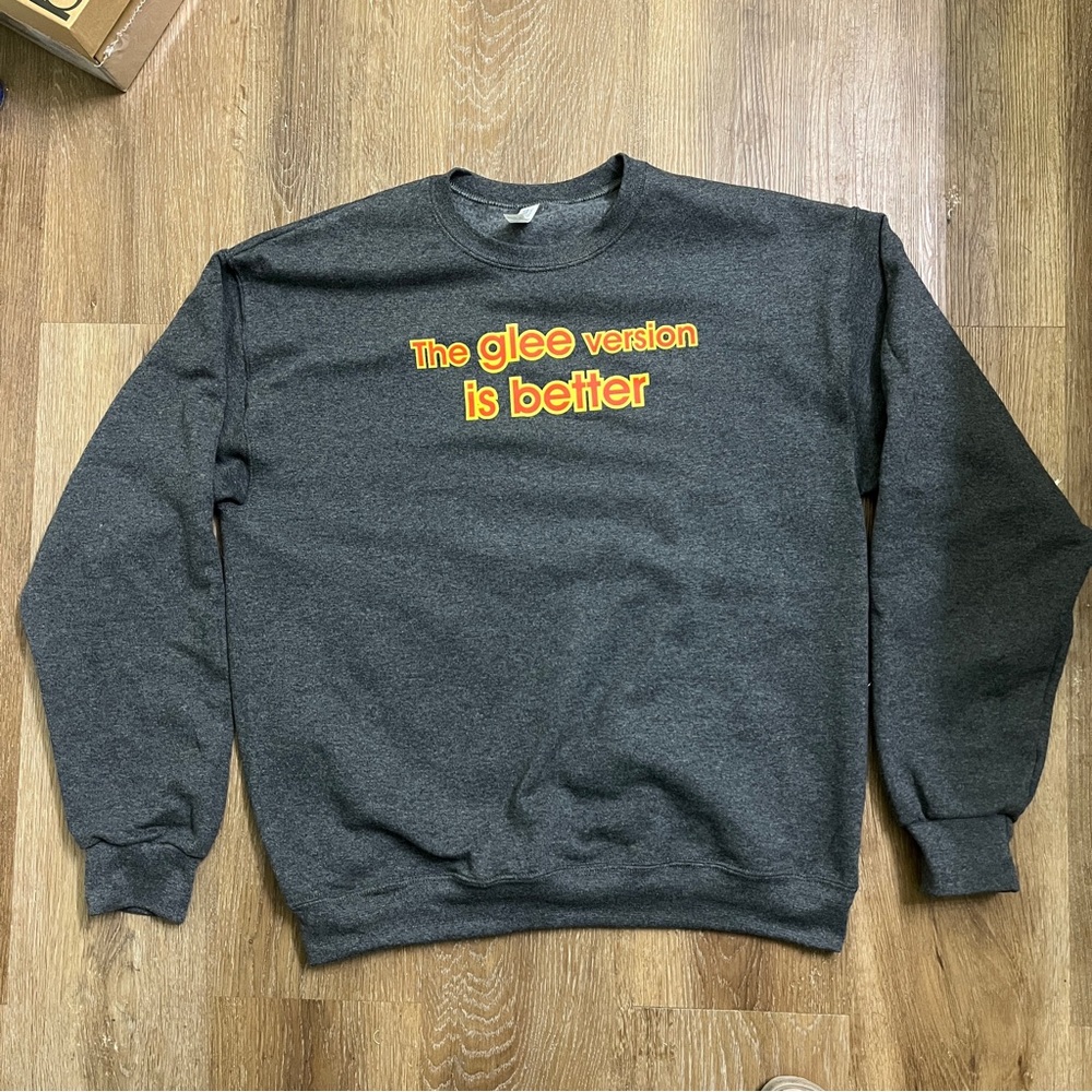 The Glee version is better crewneck unisex